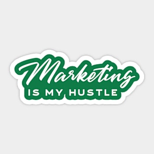 Marketing is my Hustle Sticker